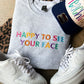 Happy to See Your Face Embroidered Teacher Sweatshirt